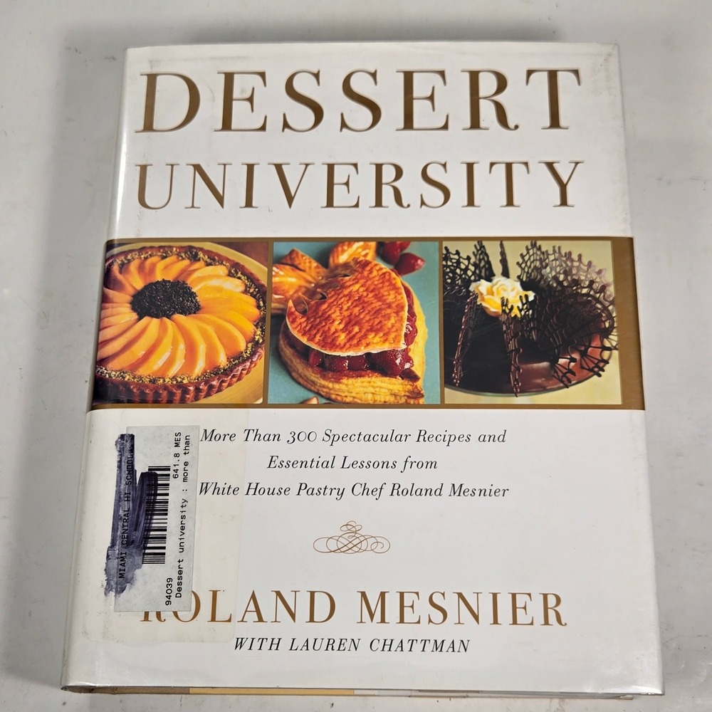 Dessert University Roland Mesnier White House Pastry Chef Cookbook Hardcover2004